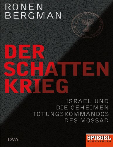 Der Schattenkrieg Israel und die geheimen Tötungskommandos des Mossad - Ein SPIEGEL-Buch