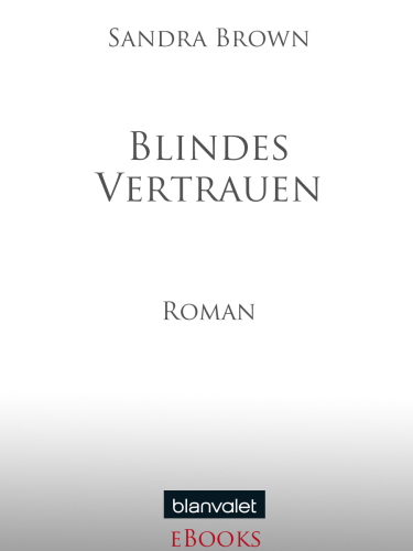 Blindes Vertrauen : Roman