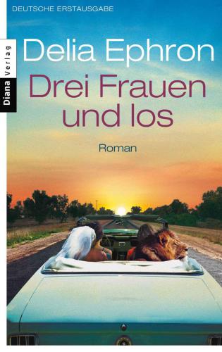 Drei Frauen und los : Roman