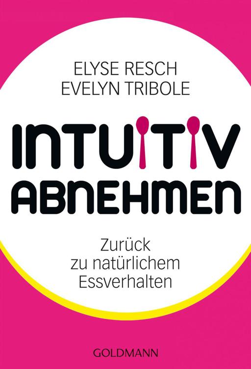 Intuitiv abnehmen Zurück zu natürlichem Essverhalten