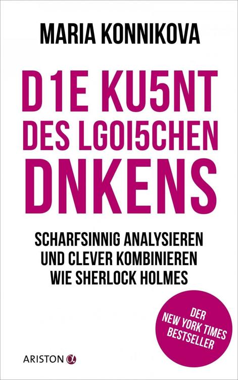 Die Kunst des logischen Denkens Scharfsinnig analysieren und clever kombinieren wie Sherlock Holmes