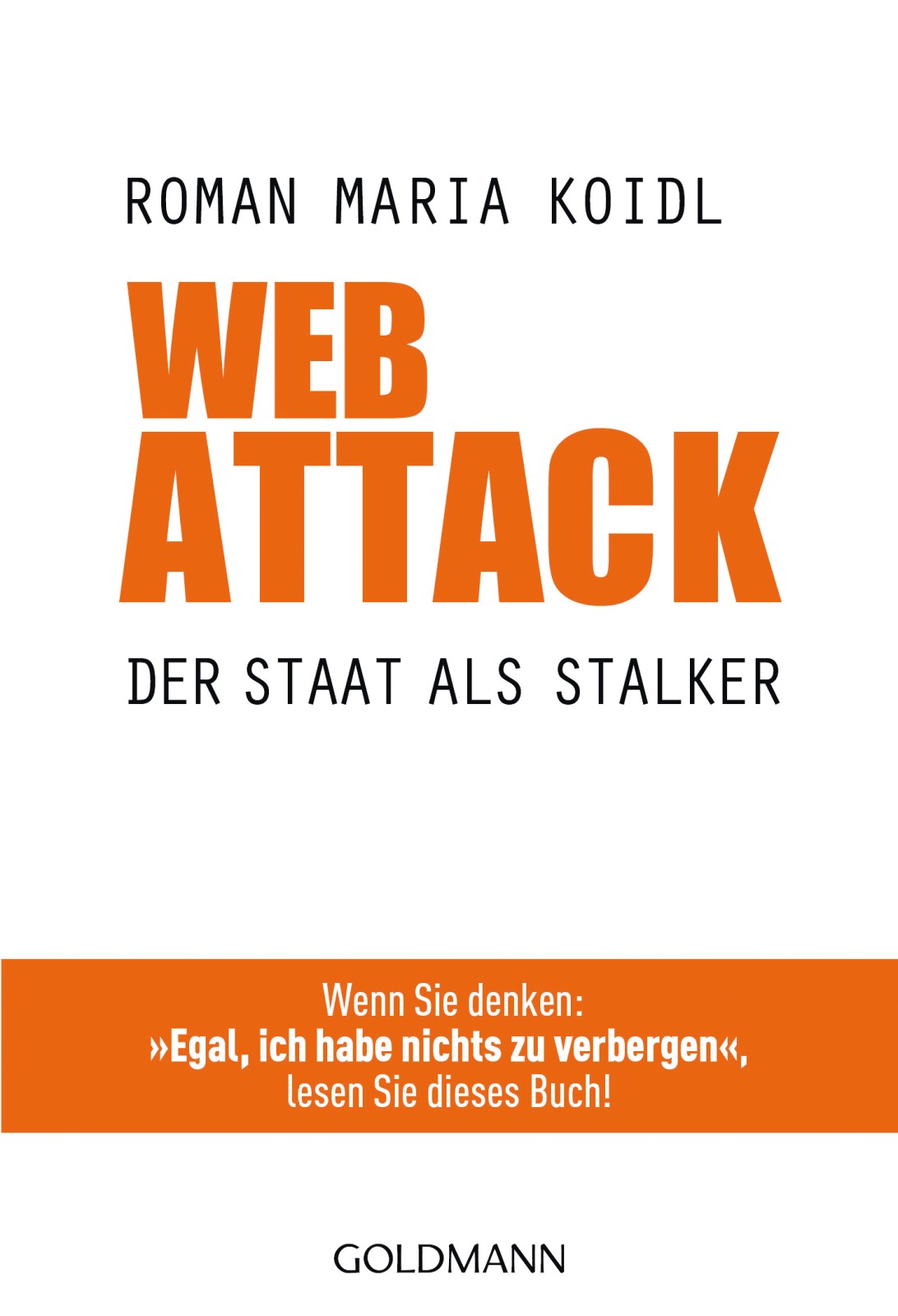 WebAttack Der Staat als Stalker - Wenn Sie denken: "Egal, ich habe nichts zu verbergen", lesen Sie dieses Buch!