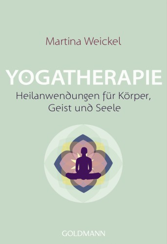 Yogatherapie Heilanwendungen für Körper, Geist und Seele