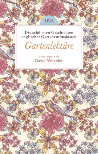 Gartenlektüre Die schönsten Geschichten englischer Gartenenthusiasten