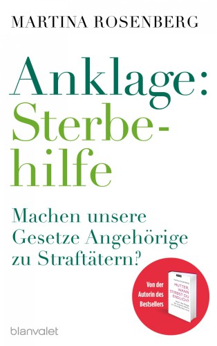 Anklage: Sterbehilfe Machen unsere Gesetze Angehörige zu Straftätern?