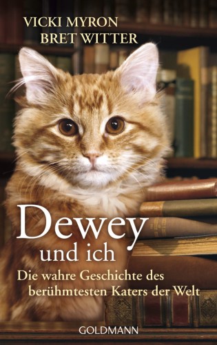 Dewey und ich - Die wahre Geschichte des berühmtesten Katers der Welt