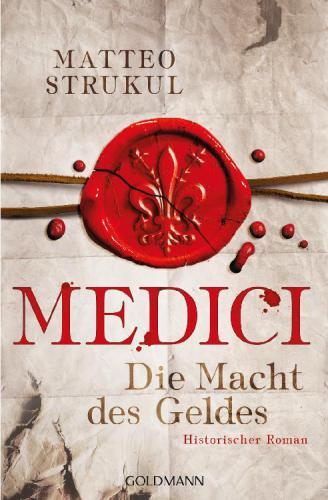 Medici - Die Macht des Geldes Historischer Roman. Die Medici-Reihe 1