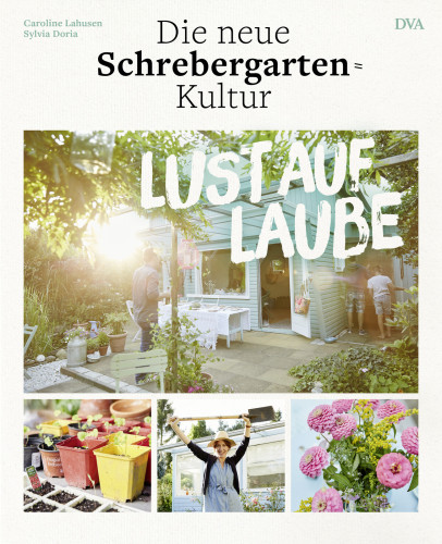 Lust auf Laube Die neue Schrebergarten-Kultur