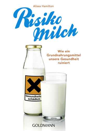 Risiko Milch Wie ein Grundnahrungsmittel unsere Gesundheit ruiniert