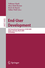 End-User Development : 2nd International Symposium, IS-EUD 2009, Siegen, Germany, March 2-4, 2009. Proceedings