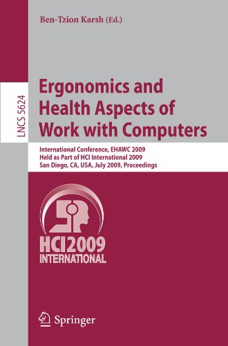 Ergonomics and Health Aspects of Work with Computers: International Conference, EHAWC 2009, Held as Part of HCI International 2009, San Diego, CA, ... (Lecture Notes in Computer Science, 5624)