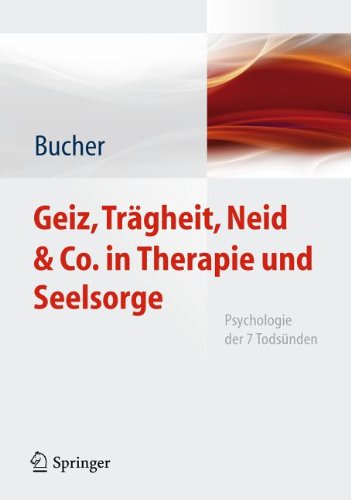 Geiz, Trägheit, Neid & Co. in Therapie und Seelsorge Psychologie der 7 Todsünden ; mit 6 Tabellen