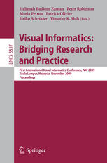 Visual Informatics: Bridging Research and Practice : First International Visual Informatics Conference, IVIC 2009 Kuala Lumpur, Malaysia, November 11-13, 2009 Proceedings