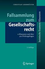 Fallsammlung zum Gesellschaftsrecht : 11 Klausuren und über 300 Prüfungsfragen