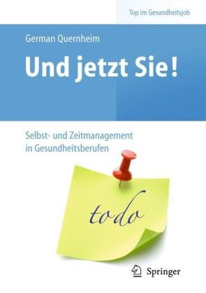 Und Jetzt Sie!   Selbst  Und Zeitmanagement In Gesundheitsberufen (Top Im Gesundheitsjob) (German Edition)