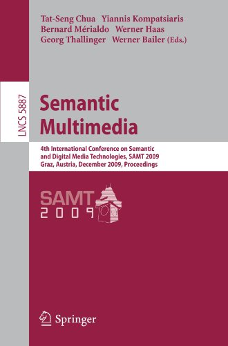 Semantic multimedia : 4th International Conference on Semantic and Digital Media Technologies, SAMT 2009, Graz, Austria, December 2-4, 2009 ; proceedings