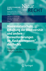 Meeresnaturschutz, Erhaltung der Biodiversität und andere Herausforderungen im "Kaskadensystem" des Rechts : Festgabe zur Emeritierung von Detlef Czybulka