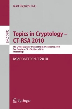 Topics in Cryptology - CT-RSA 2010 The Cryptographers' Track at the RSA Conference 2010, San Francisco, CA, USA, March 1-5, 2010. Proceedings