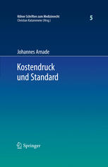 Kostendruck und Standard : zu den auswirkungen finanzieller zwange auf den standard sozialversicherungsrechtlicher leistungen und den haftungsrechtlichen behandlungsstandard