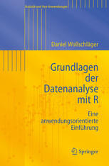 Grundlagen der Datenanalyse mit R Eine anwendungsorientierte Einführung