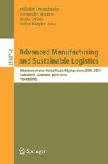 Advanced manufacturing and sustainable logistics : [proceedings of the] 8th International Heinz Nixdorf Symposium, IHNS 2010, Paderborn, Germany, April 21-22, 2010