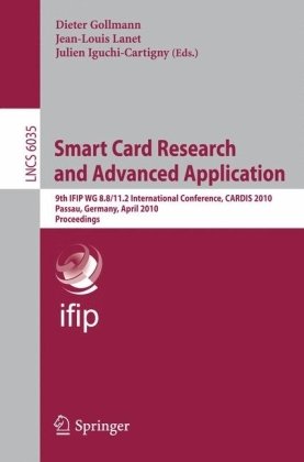 Smart Card Research and Advanced Application 9th IFIP WG 8.8/11.2 International Conference, CARDIS 2010, Passau, Germany, April 14-16, 2010. Proceedings