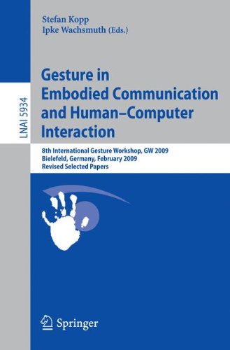 Gesture in Embodied Communication and Human Computer Interaction 8th International Gesture Workshop, GW 2009, Bielefeld, Germany, February 25-27, 2009 Revised Selected Papers