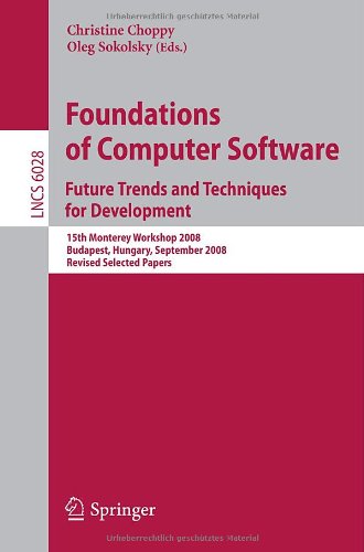 Foundations of Computer Software. Future Trends and Techniques for Development 15th Monterey Workshop 2008, Budapest, Hungary, September 24-26, 2008, Revised Selected Papers