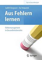 Aus Fehlern Lernen - Fehlermanagement in Gesundheitsberufen