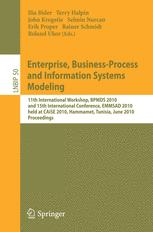 Enterprise, Business-Process and Information Systems Modeling: 11th International Workshop, BPMDS 2010, and 15th International Conference, EMMSAD 2010, held at CAiSE 2010, Hammamet, Tunisia, June 7-8, 2010, Proceedings.