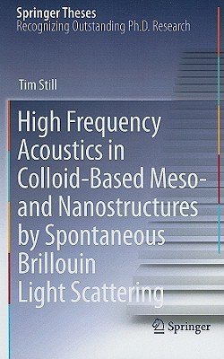 High Frequency Acoustics in Colloid-Based Meso- And Nanostructures by Spontaneous Brillouin Light Scattering