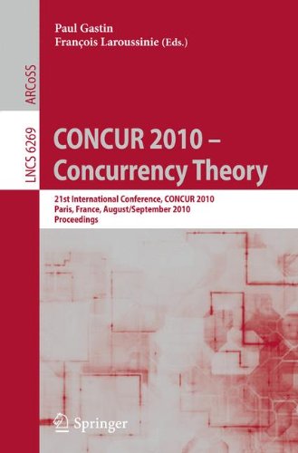 CONCUR 2010 - Concurrency Theory : 21th International Conference, CONCUR 2010, Paris, France, August 31-September 3, 2010. Proceedings