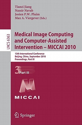 Medical Image Computing and Computer-Assisted Intervention - MICCAI 2010