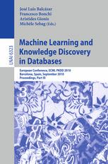 Machine Learning and Knowledge Discovery in Databases : European Conference, ECML PKDD 2010, Barcelona, Spain, September 20-24, 2010. Proceedings, Part I.