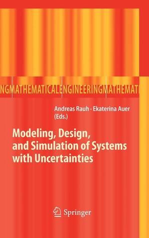 Modeling, Design, And Simulation Of Systems With Uncertainties (Mathematical Engineering)