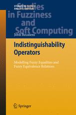 Indistinguishability Operators : Modelling Fuzzy Equalities and Fuzzy Equivalence Relations