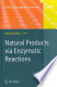 Natural Products Via Enzymatic Reactions