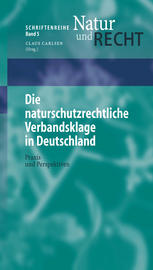 Die naturschutzrechtliche Verbandsklage in Deutschland : Praxis und Perspektiven