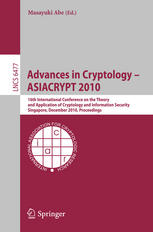 Advances in cryptology--ASIACRYPT 2010 : 16th International Conference on the Theory and Application of Cryptology and Information Security, Singapore, December 5-9, 2010 : proceedings