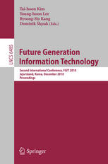 Future generation information technology : second international conference, FGIT 2010, Jeju Island, Korea, December 13-15, 2010 ; proceedings