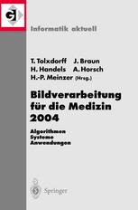 Bildverarbeitung für die Medizin 2004 : Algorithmen -- Systeme -- Anwendungen