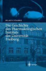 Die Geschichte des Pharmakologischen Instituts der Universität Freiburg