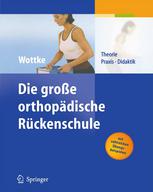 Die große orthopädische Rückenschule : Theorie, Praxis, Didaktik