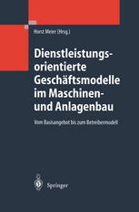 Dienstleistungsorientierte Geschäftsmodelle im Maschinen- und Anlagenbau : Vom Basisangebot bis zum Betreibermodell