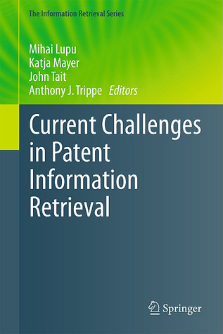 Current Challenges In Patent Information Retrieval (The Information Retrieval Series)