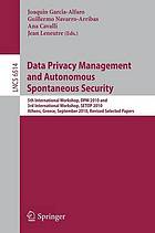 Data Privacy Management and Autonomous Spontaneous Security : 5th International Workshop, DPM 2010 and 3rd International Workshop, SETOP 2010, Athens, Greece, September 23, 2010, Revised Selected Papers