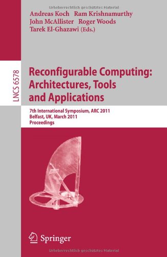 Reconfigurable computing: architectures, tools and applications : 7th international symposium, ARC 2011, Belfast, UK, March 23-25, 2011 : proceedings
