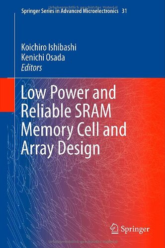 Low Power And Reliable Sram Memory Cell And Array Design (Springer Series In Advanced Microelectronics)