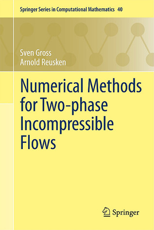 Numerical Methods For Two Phase Incompressible Flows (Springer Series In Computational Mathematics)