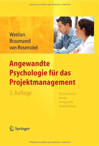 Angewandte Psychologie für das Projektmanagement Ein Praxisbuch für die erfolgreiche Projektleitung